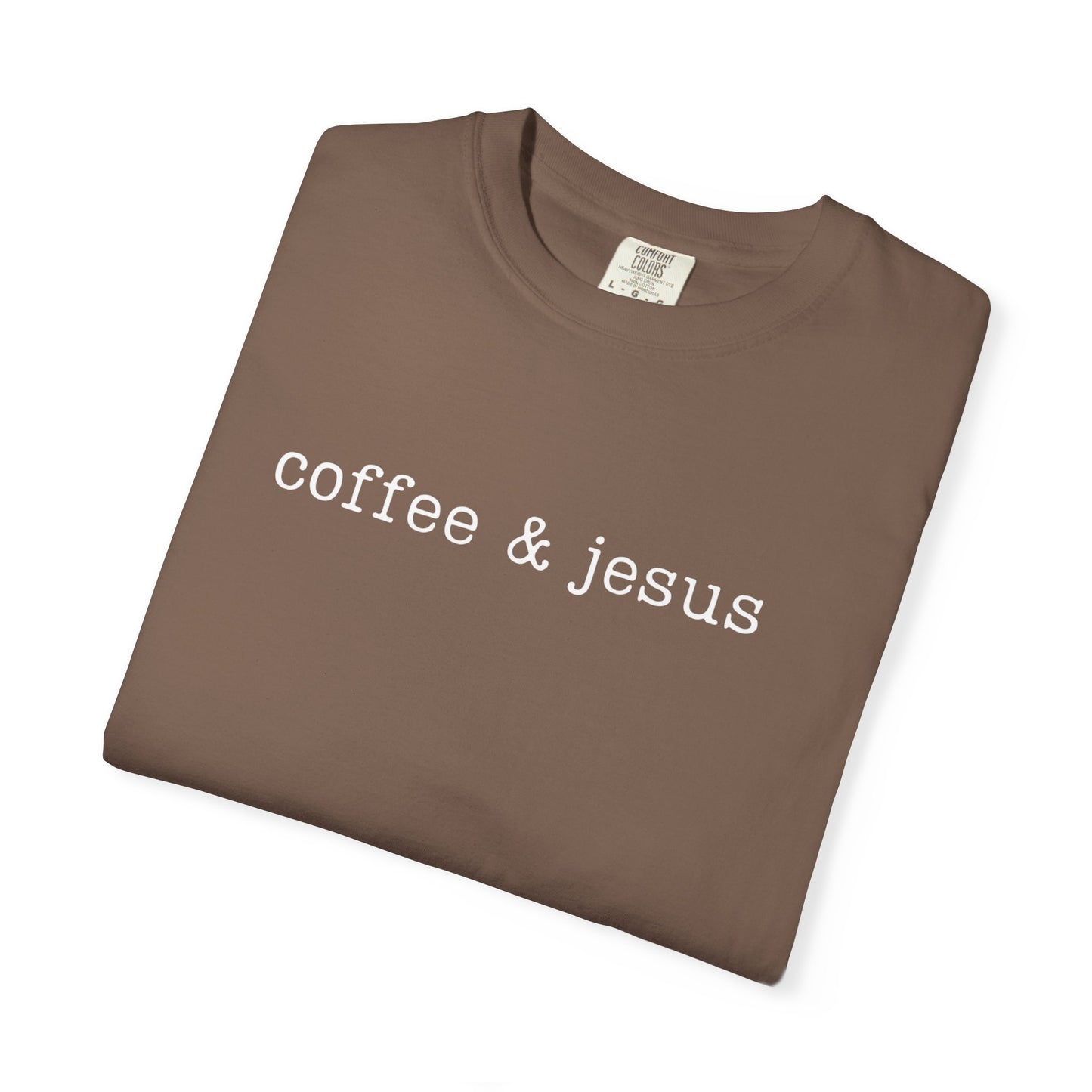Coffee + Jesus Comfort ColorsT-shirt