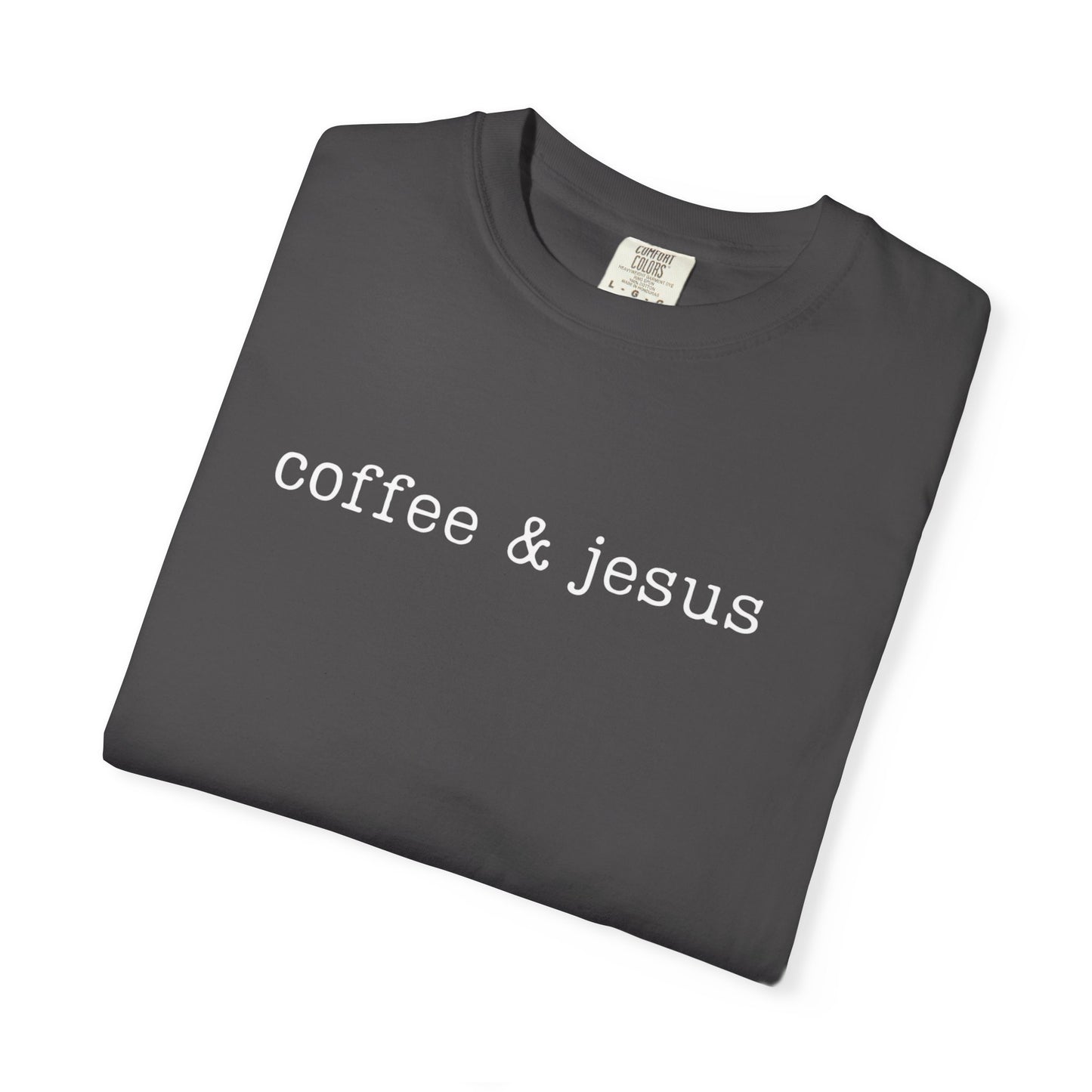 Coffee + Jesus Comfort ColorsT-shirt