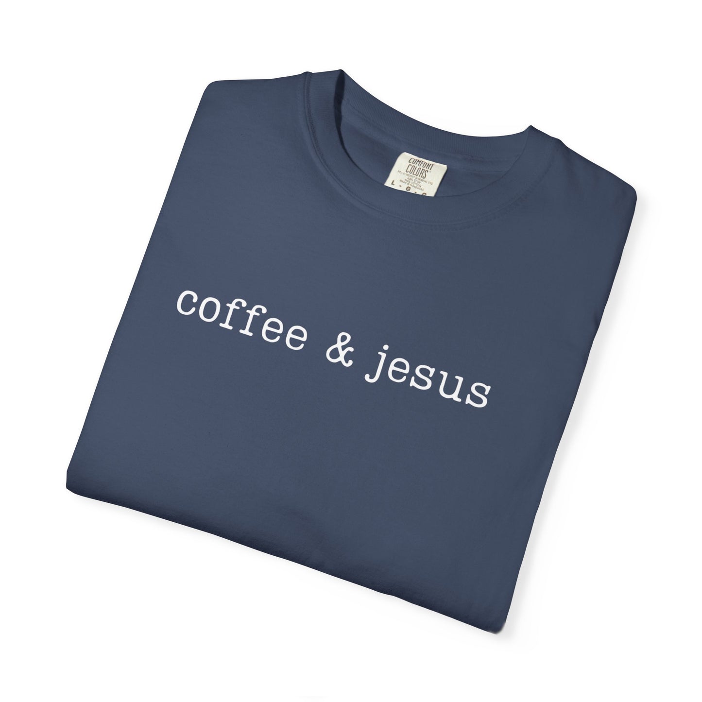 Coffee + Jesus Comfort ColorsT-shirt
