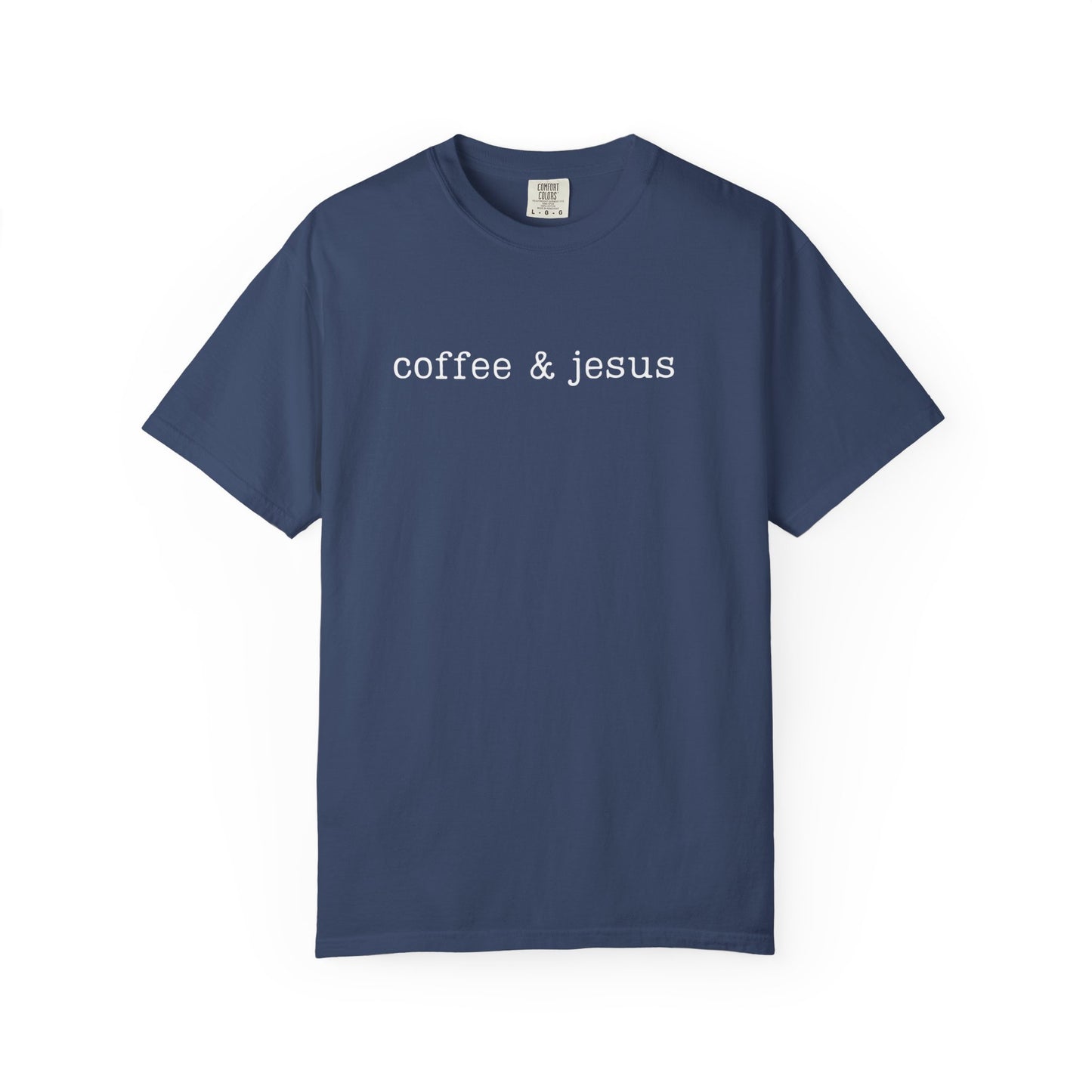Coffee + Jesus Comfort ColorsT-shirt